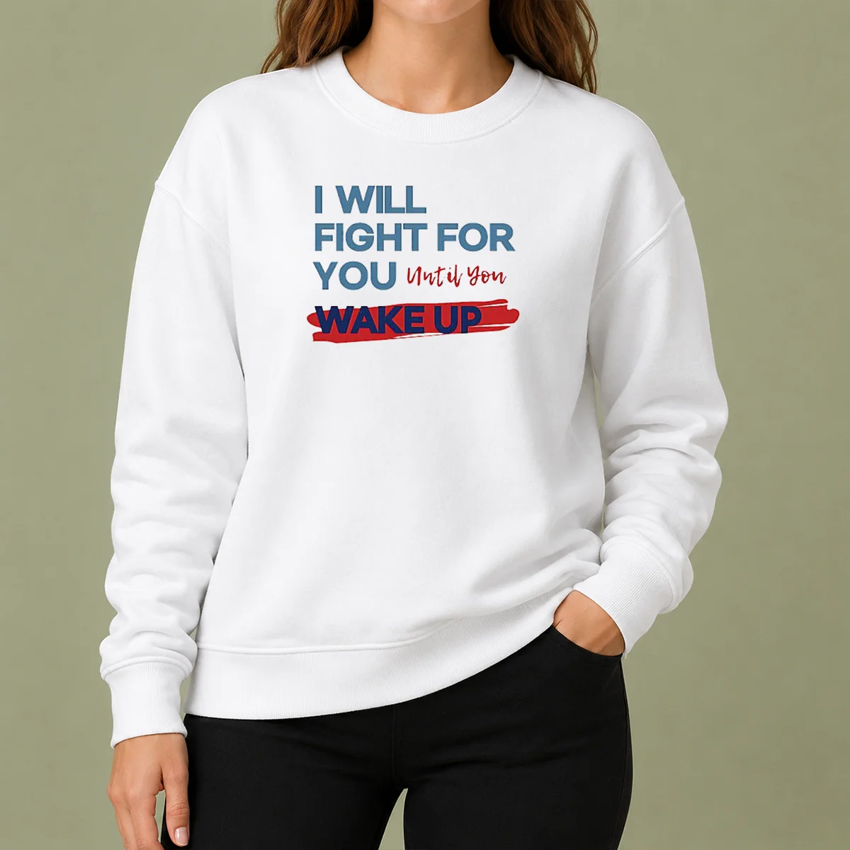 Awesome I Will Fight For You Until You Wake Up Political Movement Sweater
