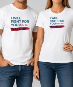 Awesome I Will Fight For You Until You Wake Up Political Movement
