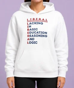 Awesome Liberal Lacking In Basic Education Reasoning And Logic Acrostic Hoodie