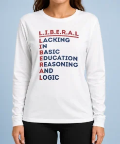 Awesome Liberal Lacking In Basic Education Reasoning And Logic Acrostic Long Sleeve Shirt