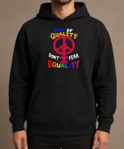 Awesome Men Of Quality Don'T Fear Equality Peace Hoodie