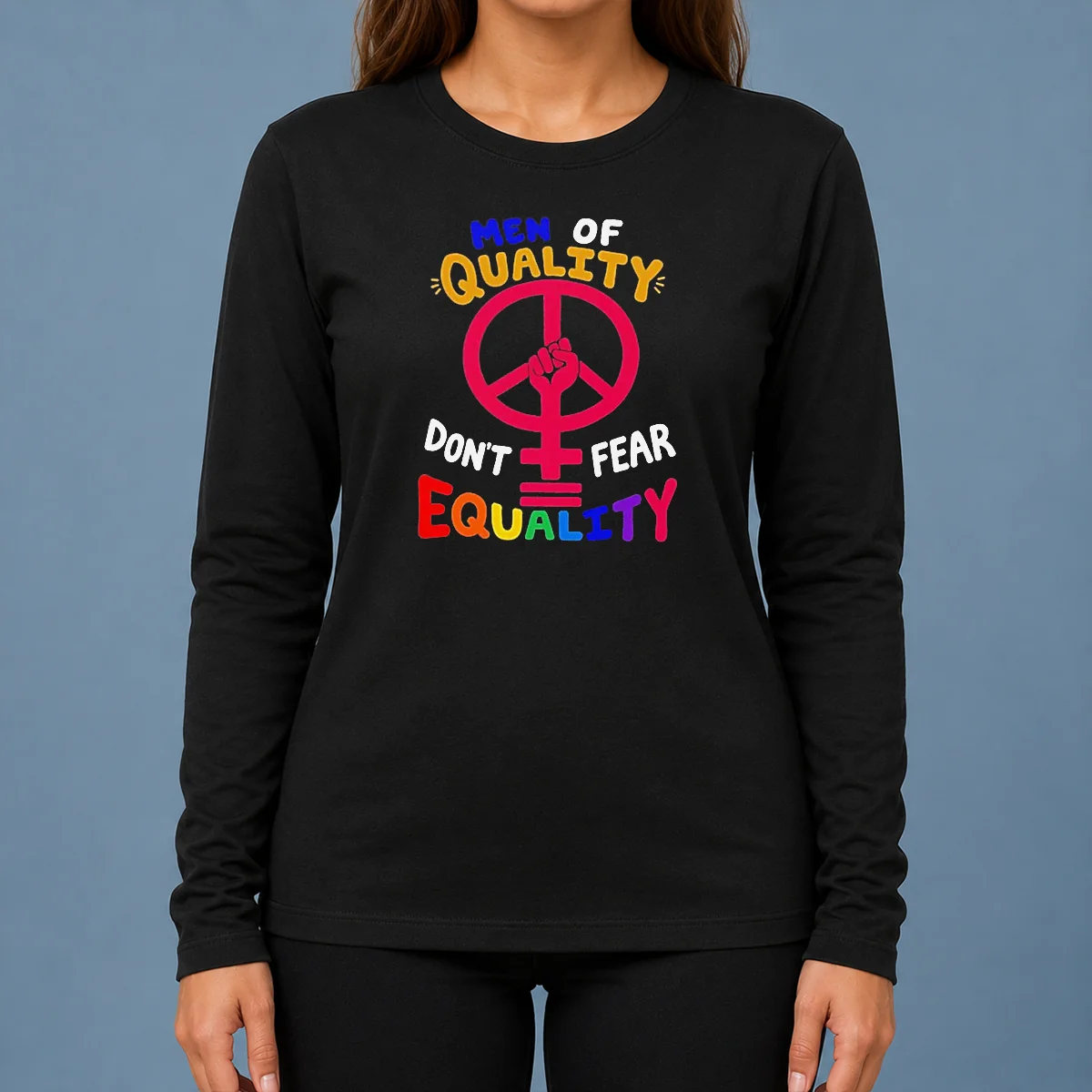 Awesome Men Of Quality Don'T Fear Equality Peace Long Sleeve Shirt