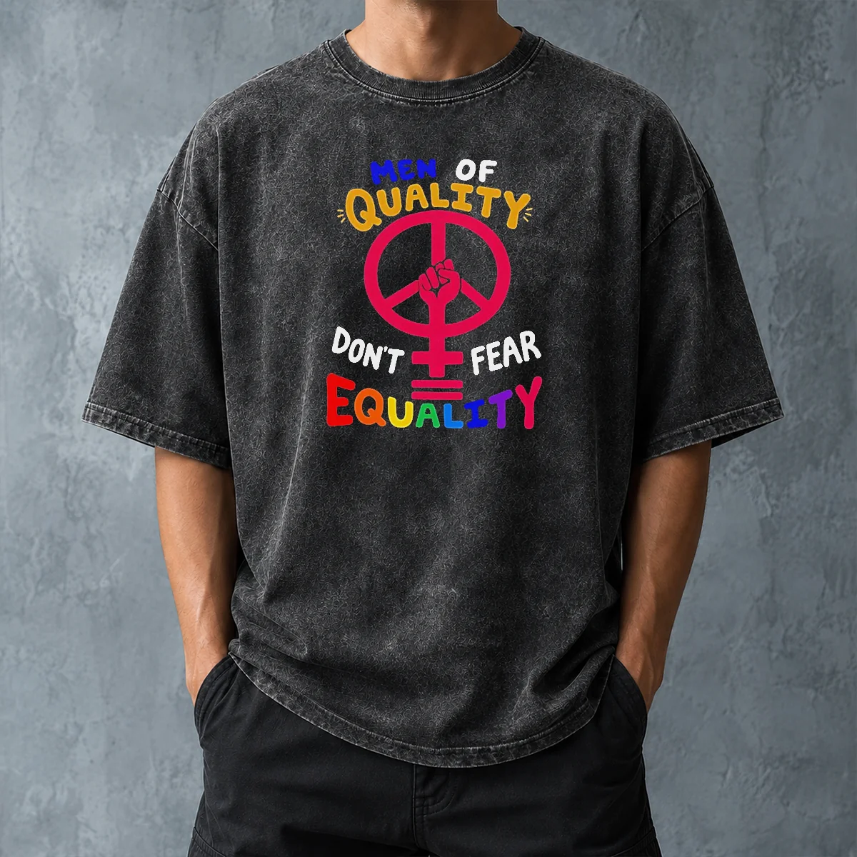 Awesome Men Of Quality Don'T Fear Equality Peace Washed T Shirt in soft fabric with subtle faded wash
