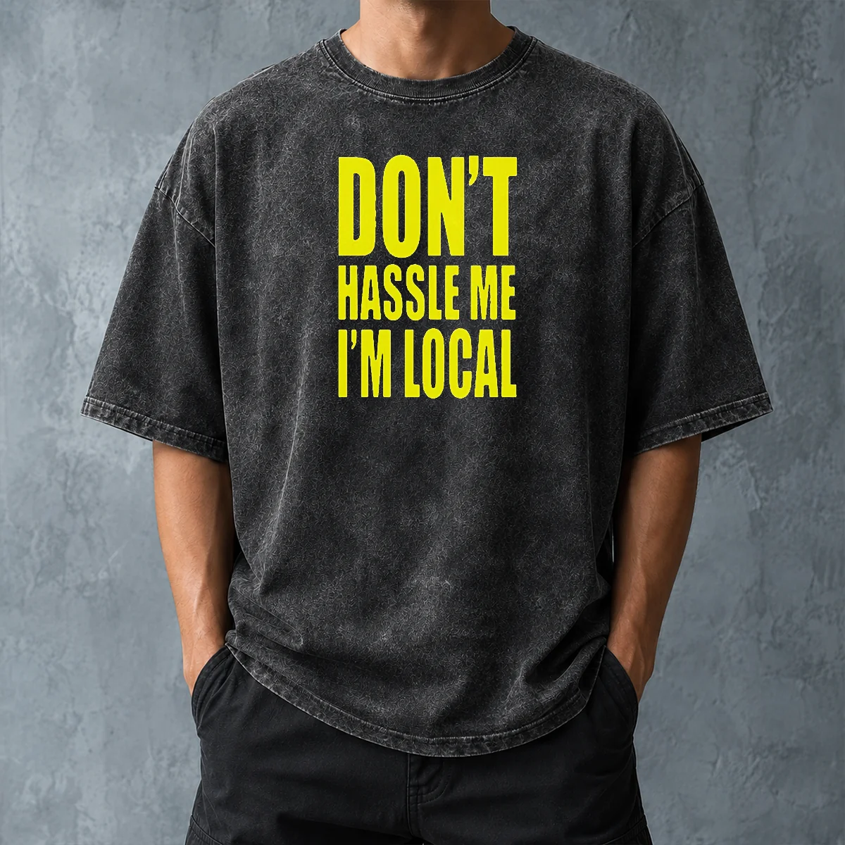 Awesome Nice Don'T Hassle Me I'M Local Washed T-Shirt