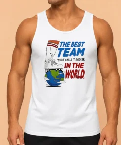 Awesome Nice The Best Team That Calls It Soccer In The World Tank Top