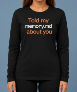 Awesome Top Told My Memorymd About You Coding Programming long sleeve shirt in black, front view