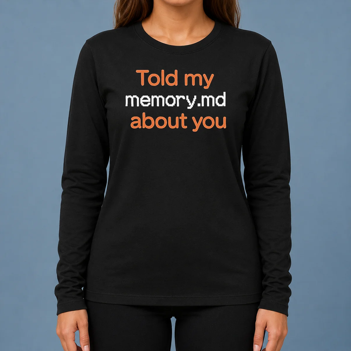 Awesome Top Told My Memorymd About You Coding Programming long sleeve shirt in black, front view