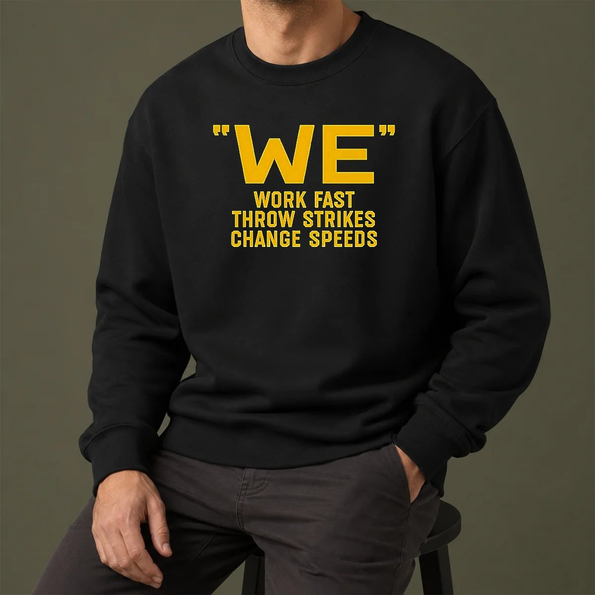 Awesome We Work Fast Throw Strikes Change Speeds Baseball Sweater