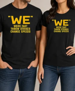 Awesome We Work Fast Throw Strikes Change Speeds Baseball