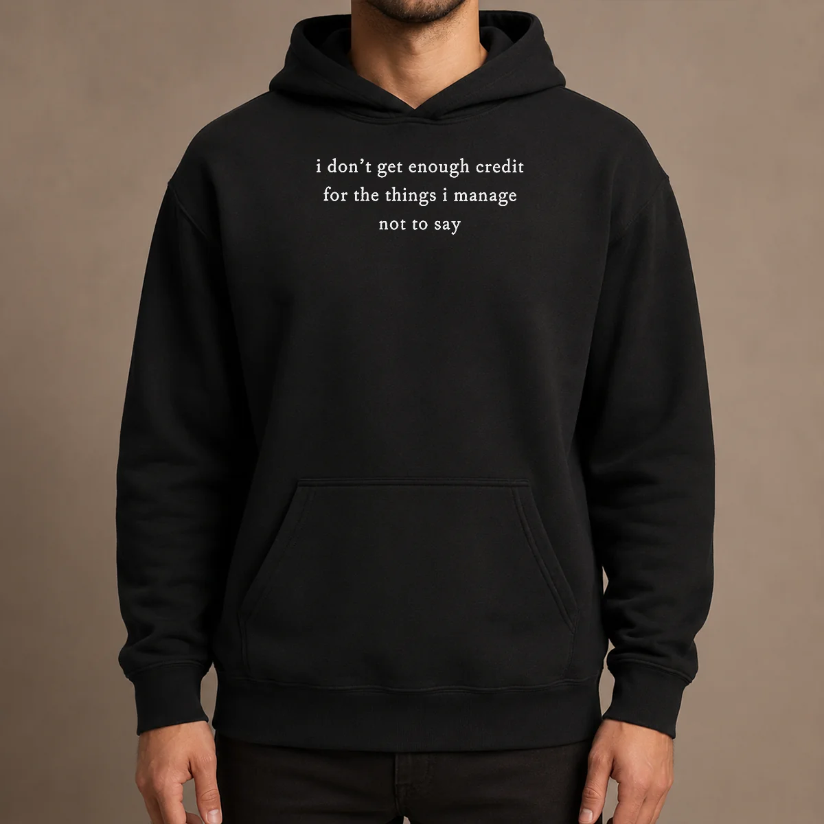 Funny I Dont Get Enough Credit For The Things I Manage Not To Say Hoodie