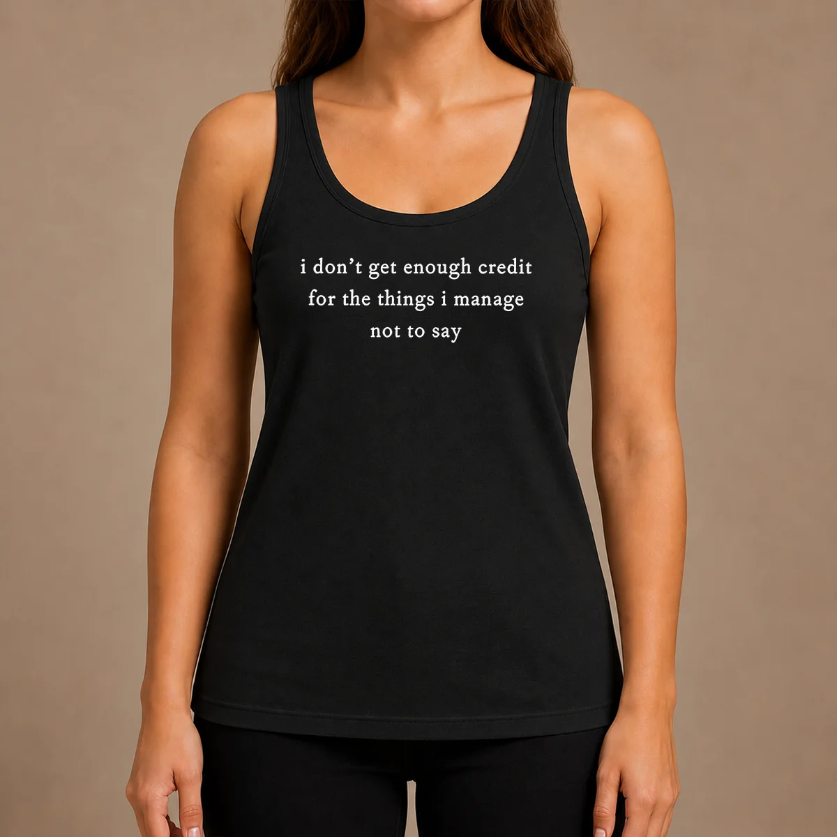 Funny I Dont Get Enough Credit For The Things I Manage Not To Say Tank Top
