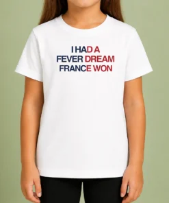Funny I Had A Fever Dream France Won Football Kids T-Shirt