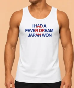 Funny I Had A Fever Dream Japan Won Football Tank Top