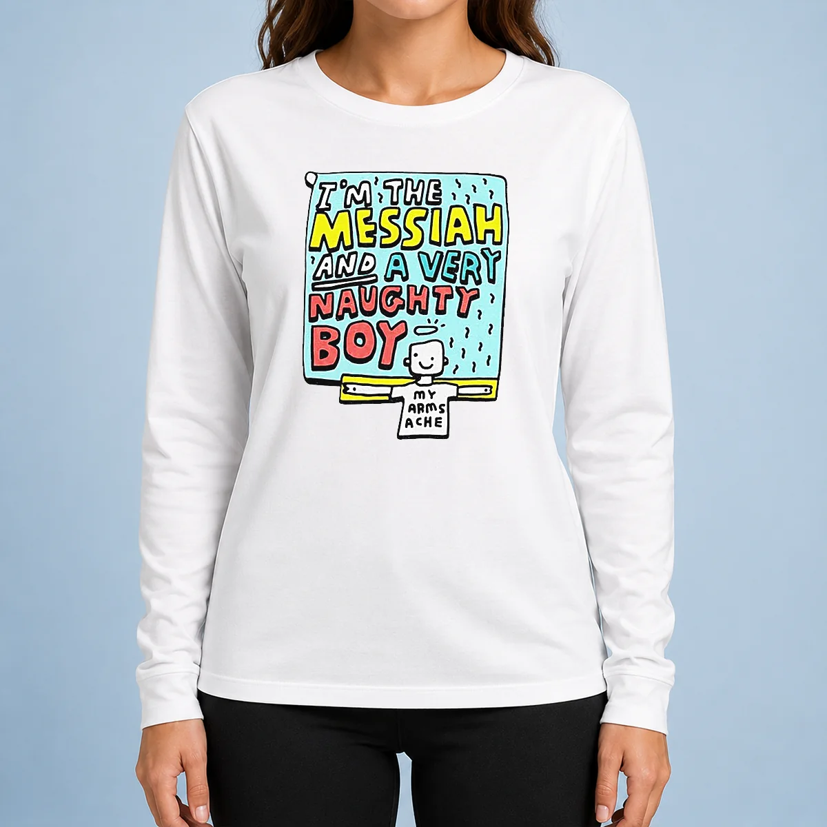Funny I'M The Messiah And A Very Naughty Boy Long Sleeve Shirt