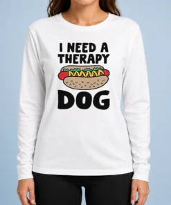 Funny I Need A Therapy Dog Illustration Long Sleeve Shirt
