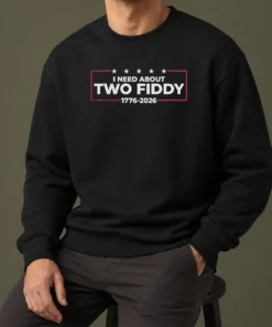 Funny I Need About Two Fiddy 1776 2026 Sweater