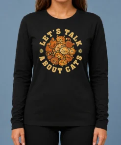 Funny Lets Talk About Cats Long Sleeve Shirt