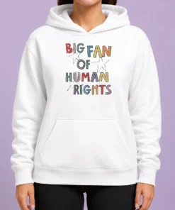 Funny Premium Big Fan Of Human Rights Activism Social Justice Hoodie