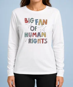 Funny Premium Big Fan Of Human Rights Activism Social Justice long sleeve shirt in black with bold white text
