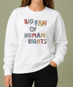 Funny Premium Big Fan Of Human Rights Activism Social Justice Sweater