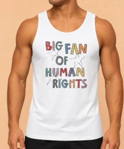Funny Premium Big Fan Of Human Rights Activism Social Justice Tank Top