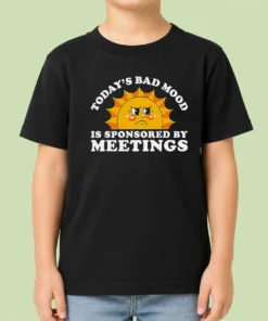 Funny Premium Today'S Bad Mood Is Sponsored By Meetings Kids T-Shirt