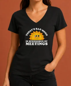 Funny Premium Today'S Bad Mood Is Sponsored By Meetings V-Neck Shirt