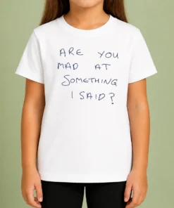 Funny Pretty Are You Mad At Something I Said Kids T-Shirt