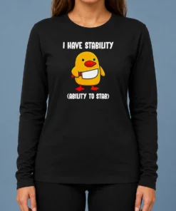 Funny Pretty I Have Stability Ability To Stab Cute Duck With Knife Long Sleeve Shirt