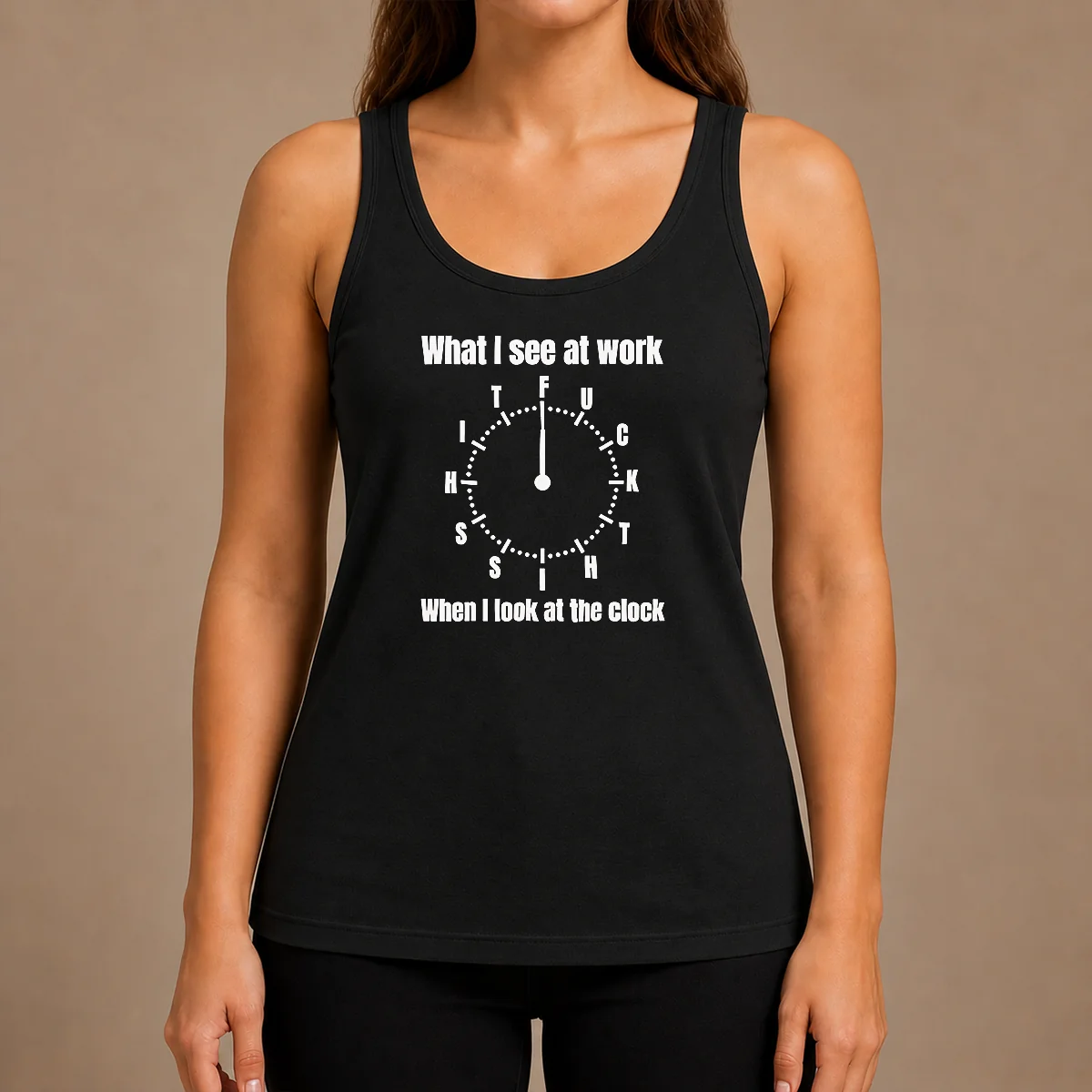 Funny Pretty What I See At Work When I Look At The Clock Fuck This Shit Tank Top