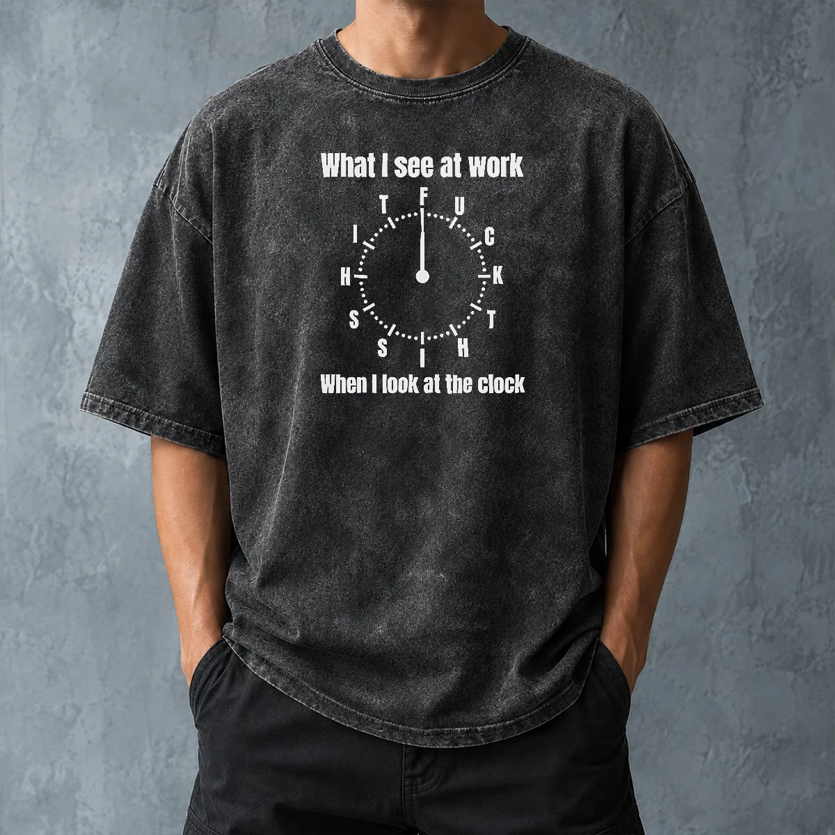 Funny Pretty What I See At Work When I Look At The Clock Fuck This Shit Washed T-Shirt