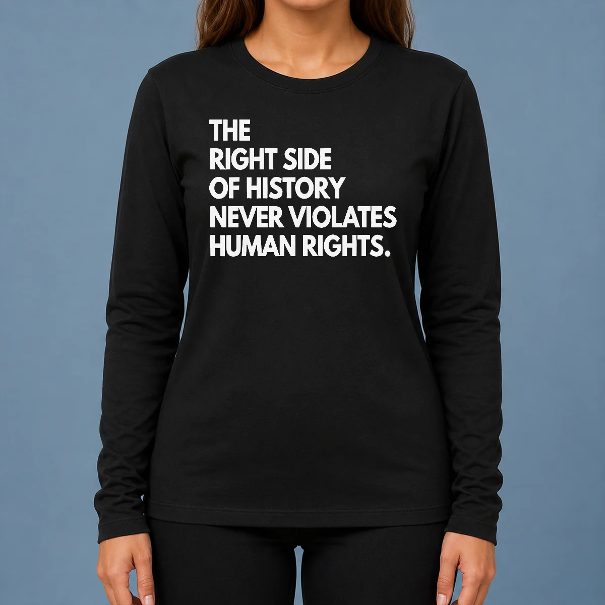 Funny The Right Side Of History Never Violates Human Rights Statement Long Sleeve Shirt