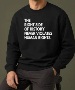 Funny The Right Side Of History Never Violates Human Rights Statement sweater in charcoal grey with bold white text on front