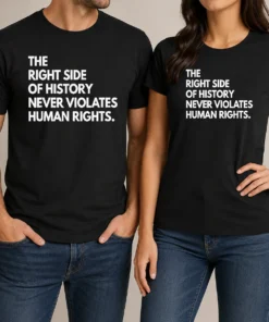 Funny The Right Side Of History Never Violates Human Rights Statement