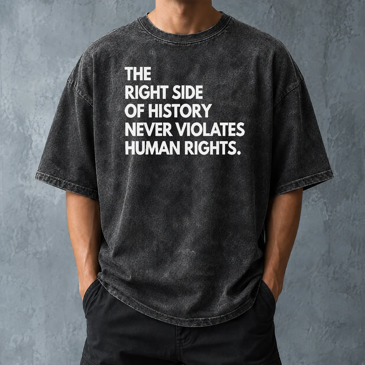 Funny The Right Side Of History Never Violates Human Rights Statement Washed T-Shirt