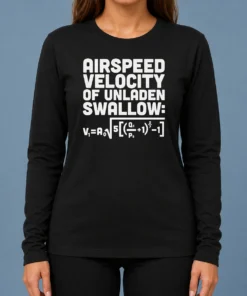 Good Airspeed Velocity Of Unladen Swallow And Equation Science Nerd Long Sleeve Shirt