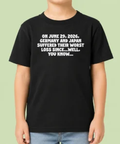 Good Germany And Japan June 29 2026 History Joke Worst Loss Since Well You Know Kids T Shirt in white, front view