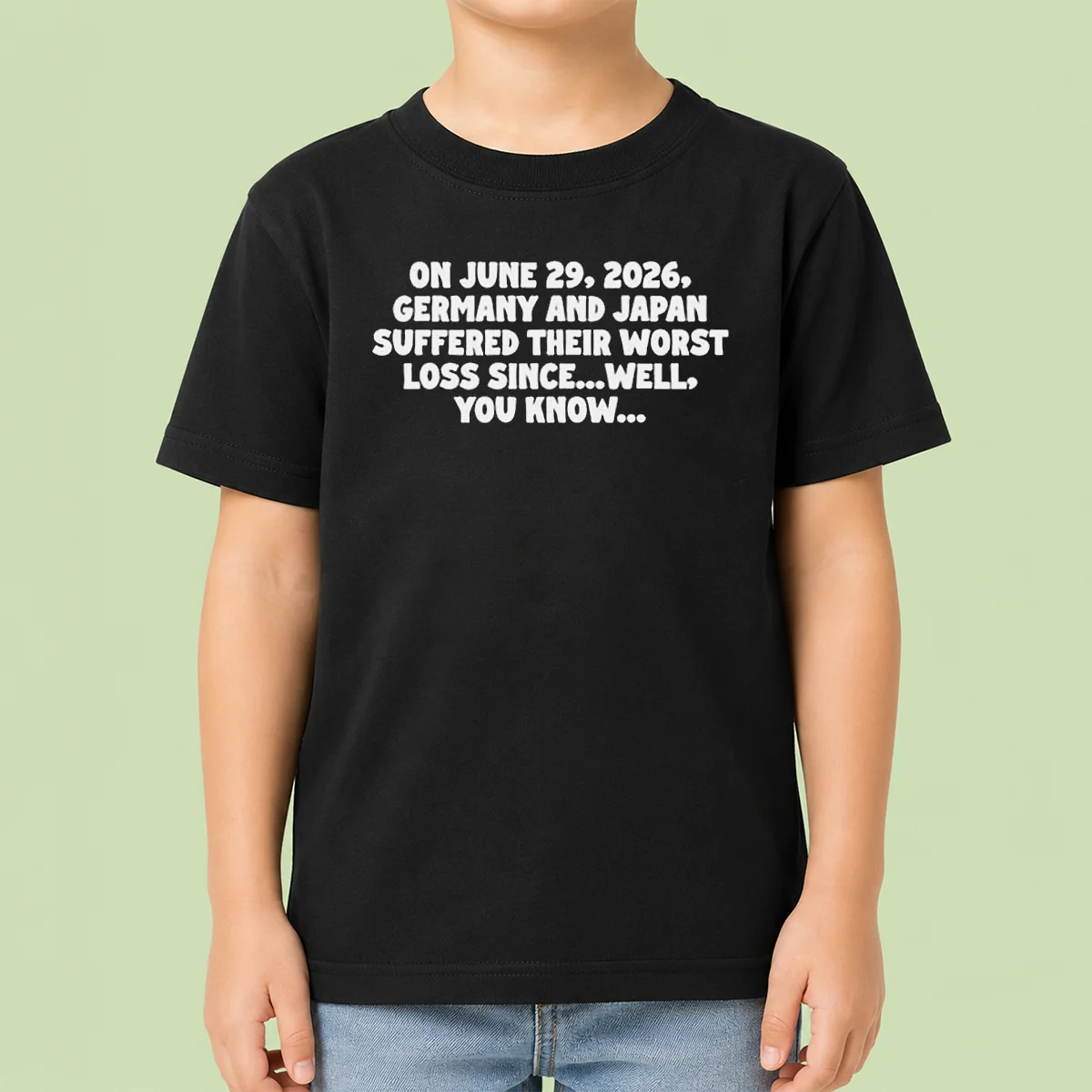 Good Germany And Japan June 29 2026 History Joke Worst Loss Since Well You Know Kids T Shirt in white, front view