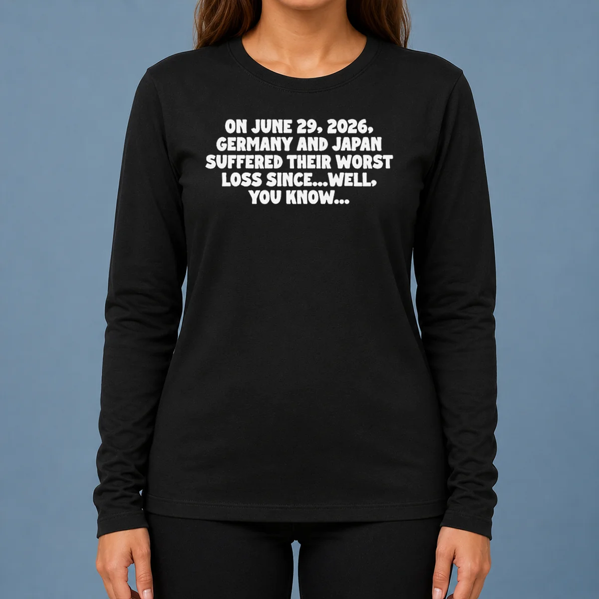 Good Germany And Japan June 29 2026 History Joke Worst Loss Since Well You Know Long Sleeve Shirt
