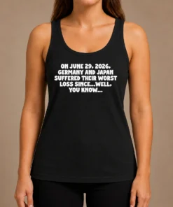 Good Germany And Japan June 29 2026 History Joke Worst Loss Since Well You Know tank top in black, front view
