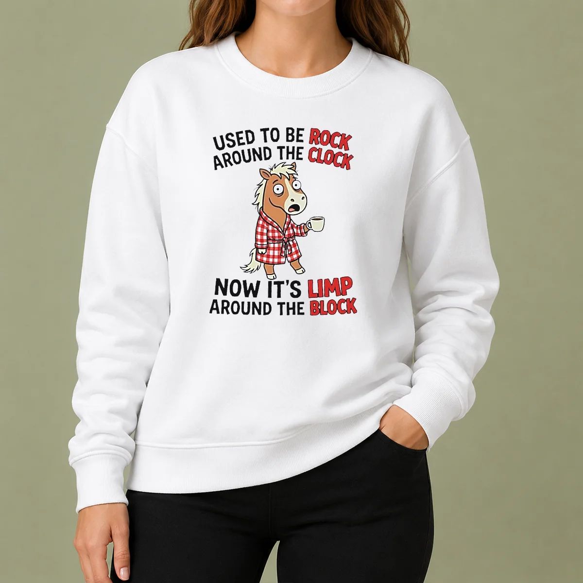 Good Horse Used To Be Rock Around The Clock Now It'S Limp Around The Block sweater in cozy fabric, front view