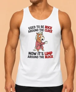 Good Horse Used To Be Rock Around The Clock Now It'S Limp Around The Block Tank Top