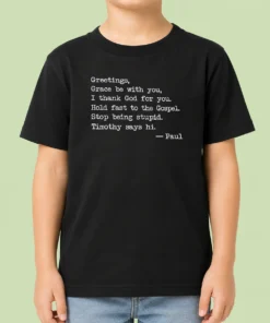 Good Hot Grace Be With You Kids T-Shirt