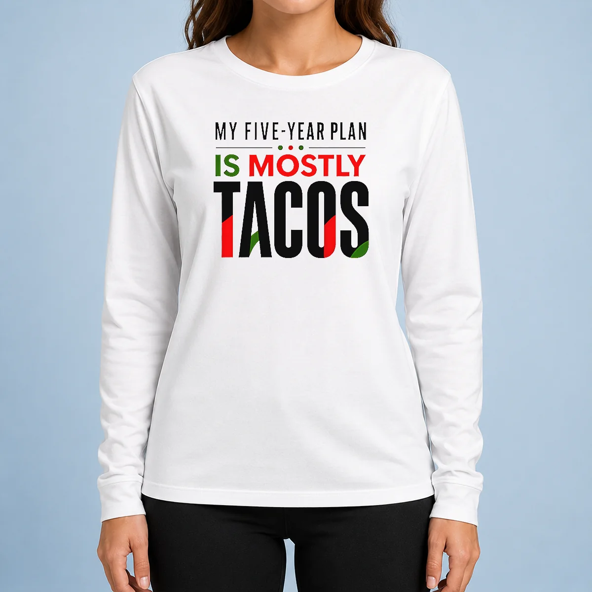 Good Nice My Five Year Plan Is Mostly Tacos Long Sleeve Shirt