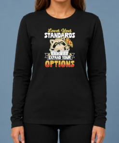 Good Nice Raccoon Eating Pizza Lower Your Standards Expand Your Options Long Sleeve Shirt