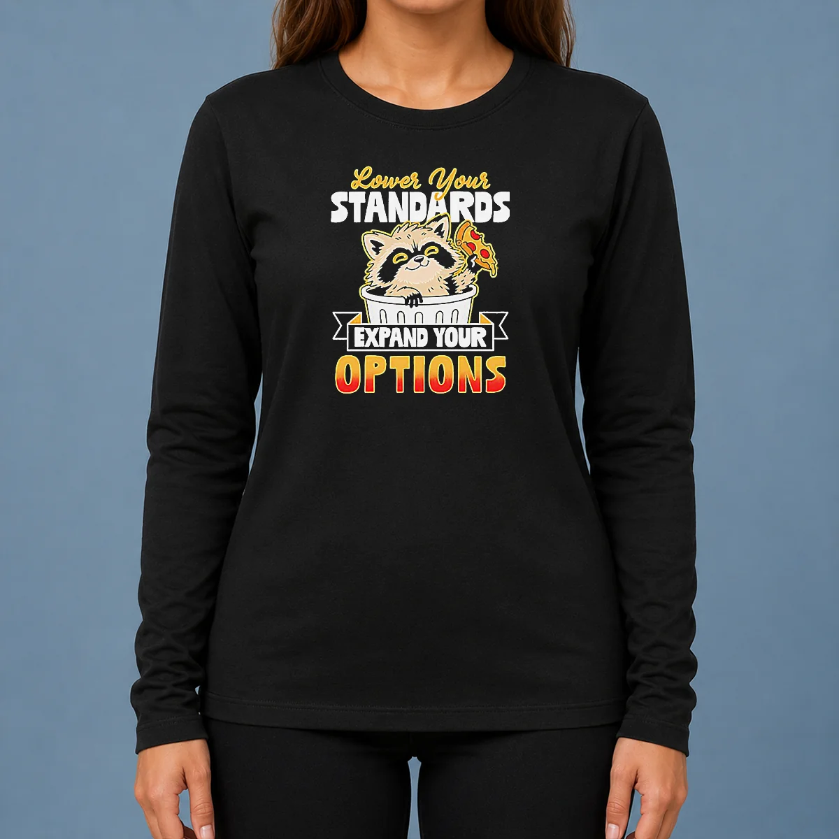 Good Nice Raccoon Eating Pizza Lower Your Standards Expand Your Options Long Sleeve Shirt