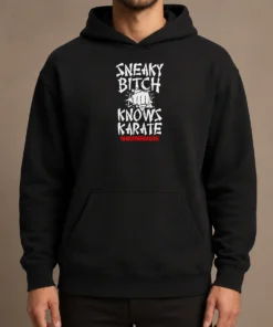 Good Sneaky Bitch Knows Karate Makemebad35 Funny Quote Hoodie in black, featuring bold white text on front
