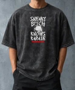 Good Sneaky Bitch Knows Karate Makemebad35 Funny Quote Washed T-Shirt