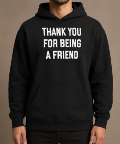 Good Thank You For Being A Friend Golden Girls Hoodie in black, featuring a cozy pullover design with front pocket and drawstring hood