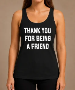 Good Thank You For Being A Friend Golden Girls Tank Top